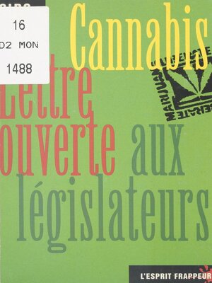 cover image of Cannabis, lettre ouverte aux législateurs